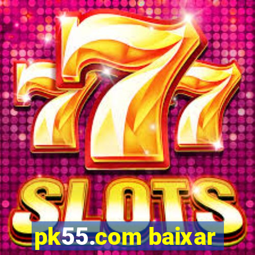 pk55.com baixar